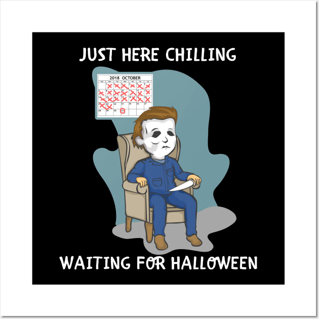 Just Here Chillin Waiting For Halloween Costume T-shirt Wall Art by JDaneStore